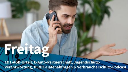 Freitag: Gericht gegen AGB-Klauseln von 1&1, Foxconn für E-Auto-Werk in Polen
