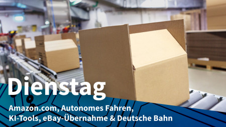 Dienstag: Amazon als Logistik-Anbieter, Strafen für autonome Autos